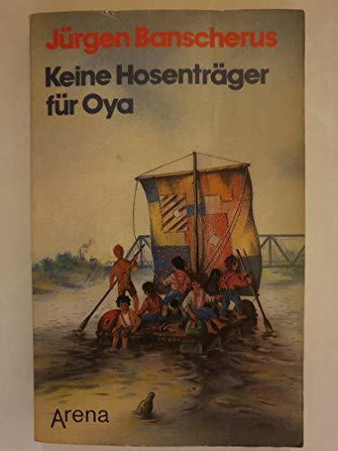 Keine Hosenträger für Oya: Kindererzählung. Ausgezeichnet mit dem Preis der Leseratten des ZDF 1985 und mit der Blauen Brillenschlange 1985 (Arena Taschenbücher)