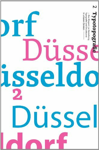 Düsseldorf: 2 Typotopografie - Das Magazin zu Gestaltung, Typografie und Druckkunst in urbanen Zentren