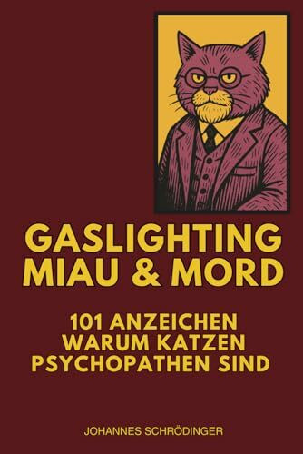 Gaslighting, Miau & Mord: 101 Anzeichen warum Katzen Psychopathen sind. Das perfekte Geschenk für humorvolle Katzenliebhaber.