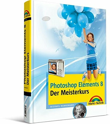 Photoshop Elements 8 - Der Meisterkurs