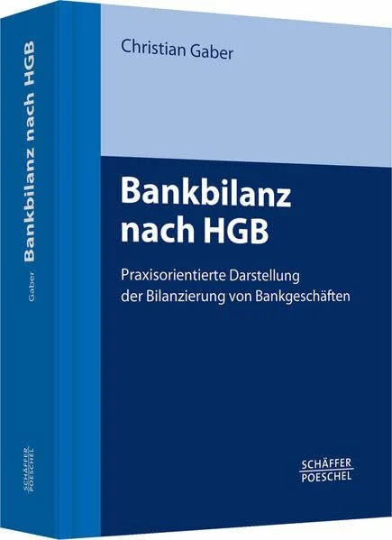 Bankbilanz nach HGB: Praxisorientierte Darstellung der Bilanzierung von Bankgeschäften