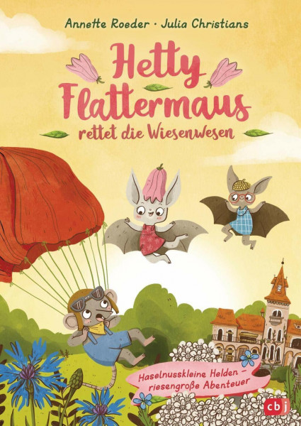 Hetty Flattermaus rettet die Wiesenwesen: Haselnusskleine Helden - riesengroße Abenteuer (Die Hetty Flattermaus-Reihe, Band 2)