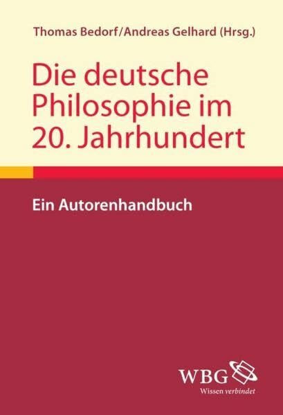 Die deutsche Philosophie im 20. Jahrhundert: Ein Autorenhandbuch