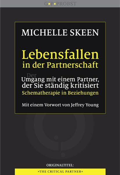 Lebensfallen in der Partnerschaft: Schematherapie in Beziehungen. Mit einem Vorwort von Jeffrey Young: Der Umgang mit einem Partner, der Sie ständig kritisiert. Schematherapie in Beziehungen