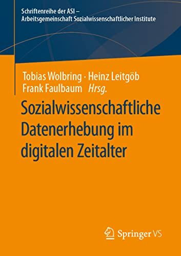 Sozialwissenschaftliche Datenerhebung im digitalen Zeitalter (Schriftenreihe der ASI - Arbeitsgemeinschaft Sozialwissenschaftlicher Institute)