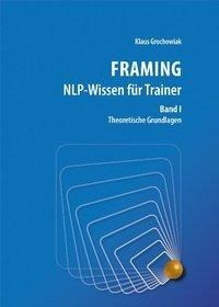 Grochowiak, K: FRAMING NLP-Wissen für Trainer, Band 1