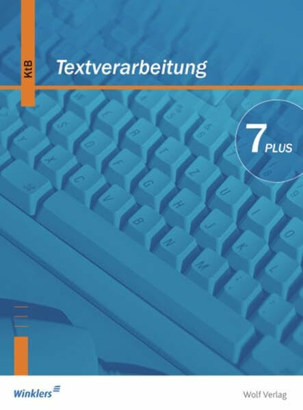 Textverarbeitung Plus 7. Schülerbuch. Bayern. Neubearbeitung: Ein Schülerbuch für das Fach Kommunikationstechnischer Bereich in der 7. Jahrgangsstufe ... (Textverarbeitung PLUS: Ausgabe 2004)