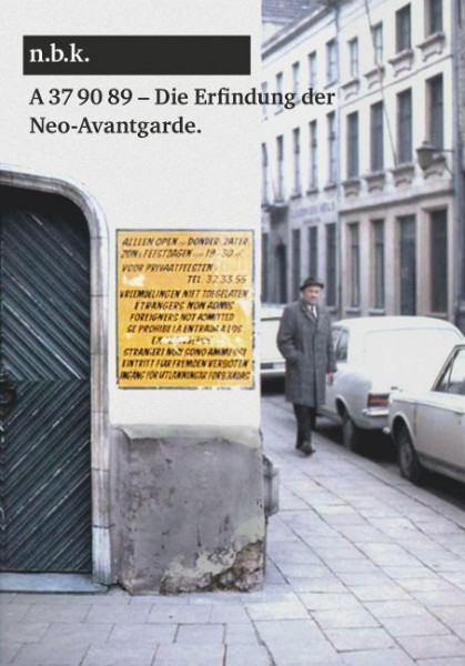 A 37 90 89 - Antwerpen 1969 Die Erfindung der Neo-Avantgarde