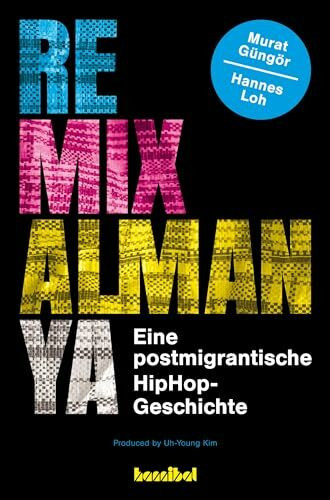 Remix Almanya: Eine postmigrantische HipHop-Geschichte