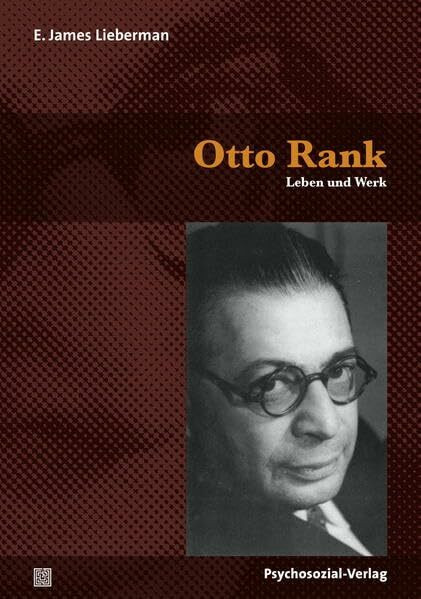 Otto Rank: Leben und Werk (Bibliothek der Psychoanalyse)