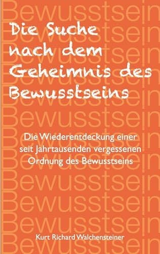 Die Suche nach dem Geheimnis des Bewusstseins Die Suche nach dem Geheimnis des Bewusstseins