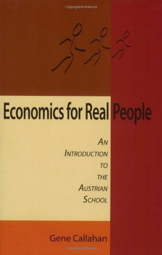 Economics For Real People: An Introduction To The Austrian School