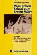 Vom ersten Schrei zum ersten Wort: Anfänge der Sprachentwicklung in der vorsprachlichen Kommunikation