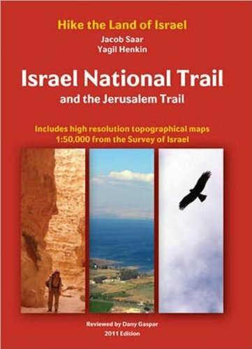 Israel National Trail and the Jerusalem Trail: The Best 25 Day-hikes in Israel (Hike the Land of Israel)