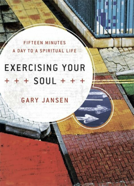 Exercising Your Soul: Fifteen Minutes a Day to a Spiritual Life