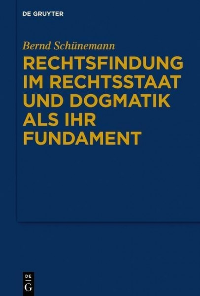 Gesammelte Werke 01: Rechtsfindung im Rechtsstaat und Dogmatik als ihr Fundament