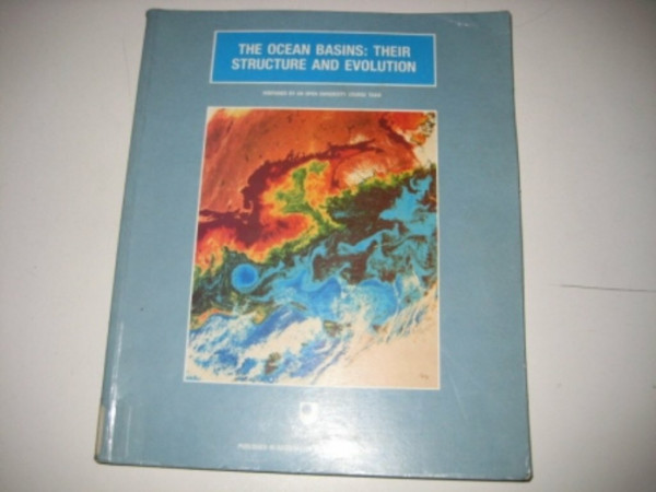 The Ocean Basins: Their Structure and Evolution (Open University Oceanography)