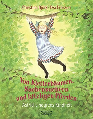 Von Kletterbäumen, Sachensuchern und kitzligen Pferden: Astrid Lindgrens Kindheit