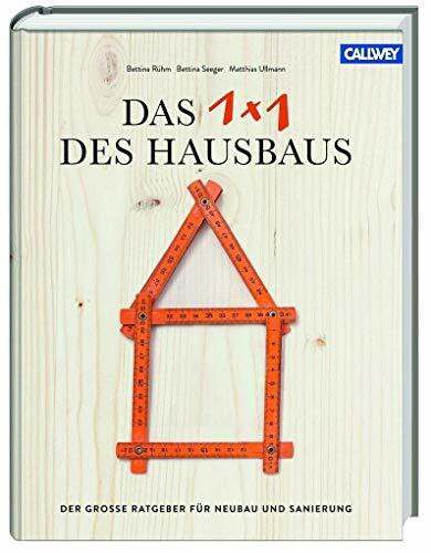 Das 1x1 des Hausbaus: Der große Ratgeber für Neubau und Sanierung