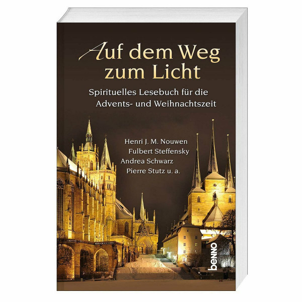 Auf dem Weg zum Licht: Spirituelles Lesebuch für die Advents- und Fastenzeit