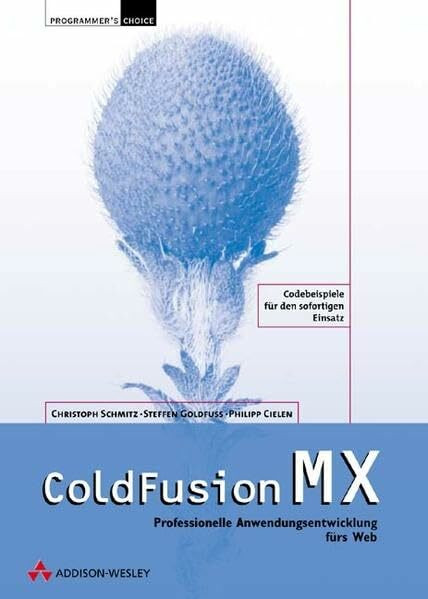 ColdFusion MX . Professionelle Anwendungsentwicklung fürs Web (Programmer's Choice)