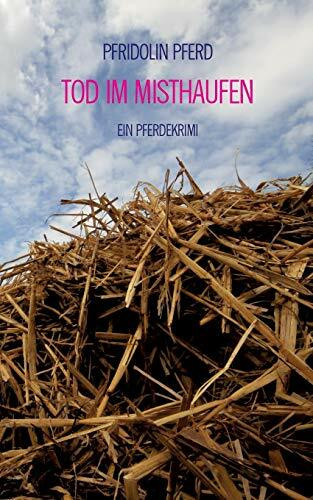 BoD – Books on Demand Tod Im Misthaufen, Ein Pferdekrimi