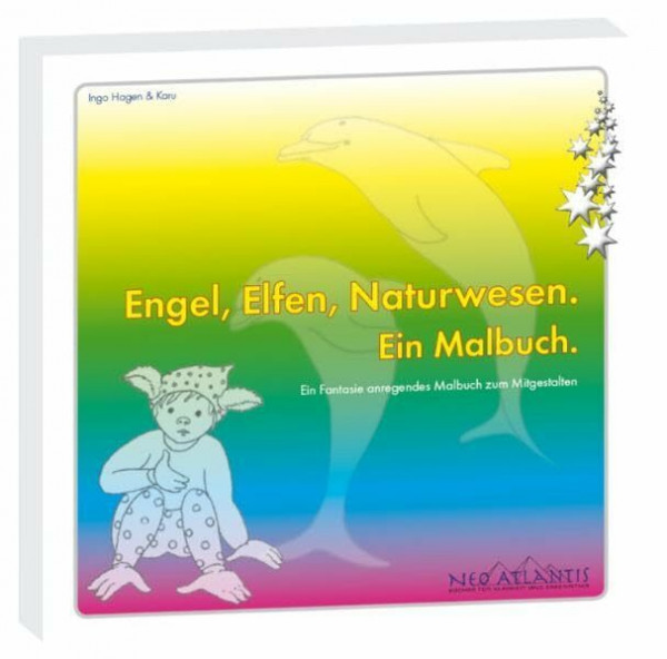 Engel, Elfen, Naturwesen. Ein Malbuch.: Ein Fantasie anregendes Malbuch zum Mitgestalten. (Edition Sternenkinder / Kinderbücher mit Herz)