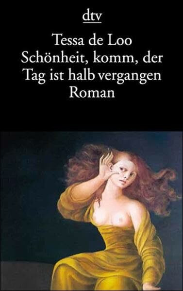 Schönheit, komm, der Tag ist halb vergangen: Roman (dtv Literatur)