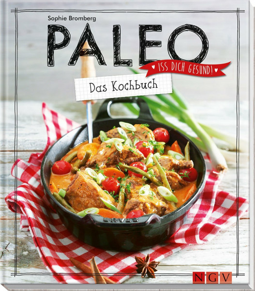 Paleo - Das Kochbuch: Iss dich gesund!