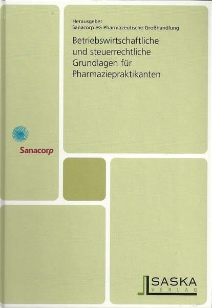 Betriebswirtschaftliche und steuerrechtliche Grundlagen für Pharmaziepraktikanten Betriebswirtschaftliche und steuerrechtliche Grundlagen für Pharmaziepraktikanten