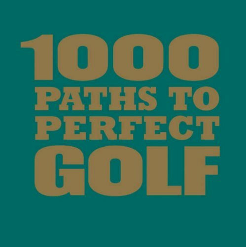 1000 Paths to Great Golf