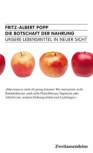 Die Botschaft der Nahrung.: Unsere Lebensmittel in neuer Sicht.