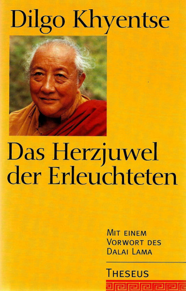Das Herzjuwel der Erleuchteten: Die Übung von Sicht, Meditation und Verhalten. Eine Abhandlung heilsam am Anfang, in der Mitte und am Ende