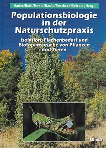 Populationsbiologie in der Naturschutzpraxis: Isolation, Flächenbedarf und Biotopansprüche von Pflanzen und Tieren