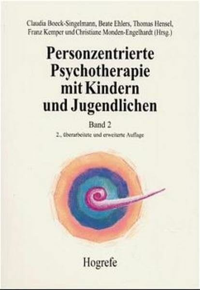 Personzentrierte Psychotherapie mit Kindern und Jugendlichen, Bd.2, Anwendung und Praxis: Band 2: Anwendung und Praxis