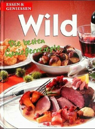 Wild: Die besten Geniesserrezepte