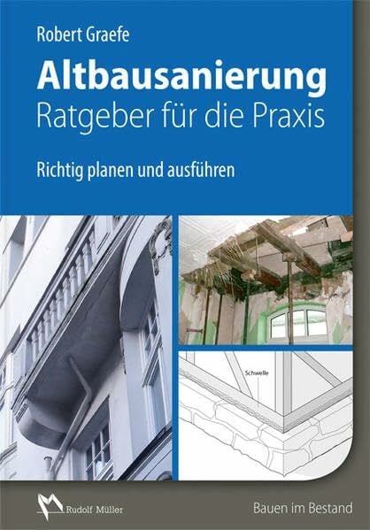 Altbausanierung - Ratgeber für die Praxis: Richtig planen und ausführen