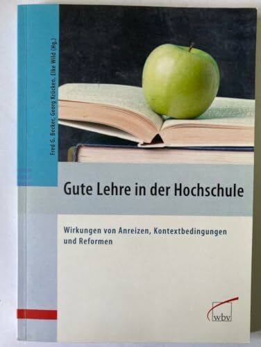 Gute Lehre in der Hochschule: Wirkungen von Anreizen, Kontextbedingungen und Reformen