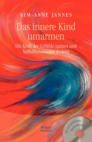 Das innere Kind umarmen: Die Kraft der Gefühle nutzen und Verhaltensmuster ändern