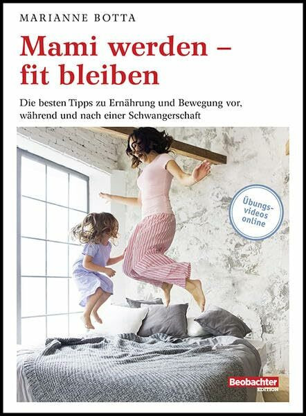 Mami werden – fit bleiben: Die besten Tipps zu Ernährung und Bewegung vor, während und nach einer Schwangerschaft