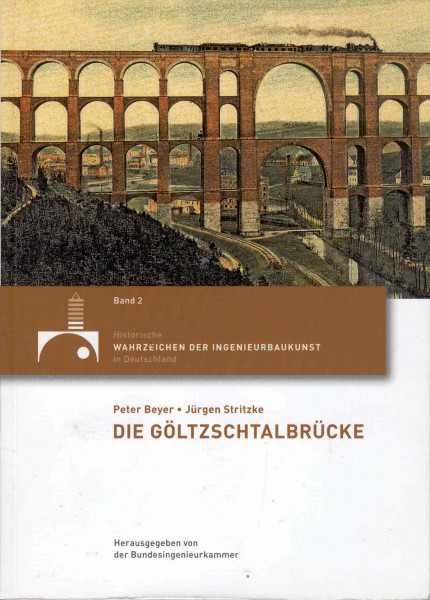Die Göltzschtalbrücke (Historische Wahrzeichen der Ingenieurbaukunst in Deutschland / ISSN 2194-7856)