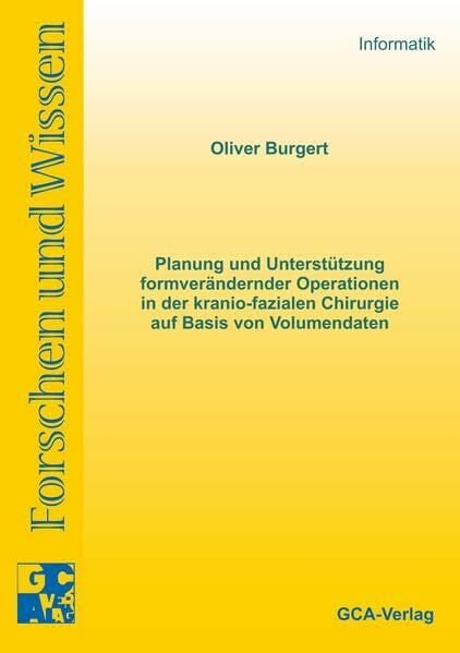 Planung und Unterstützung formverändernder Operationen in der kranio-fazialen Chirurgie auf Basis von Volumendaten (Forschen und Wissen - Informatik)