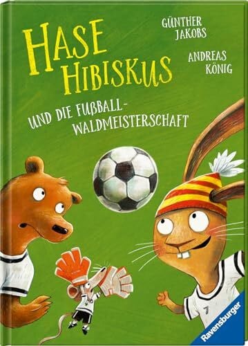 Hase Hibiskus und die Fußball-Waldmeisterschaft (Fußball-Buch für Kinder ab 3 Jahre, Vorlesebuch)