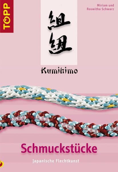 Kumihimo - Schmuckstücke: Flechtkunst aus Japan: Japanische Flechtkunst
