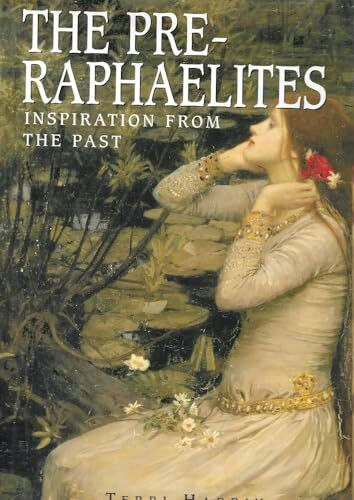 The Pre-Raphaelites: Inspiration from the Past (Artists & Art Movements S.)