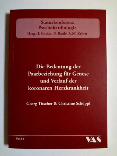 Die Bedeutung der Paarbeziehung für Genese und Verlauf der KHK (Statuskonferenz Psychokardiologie)