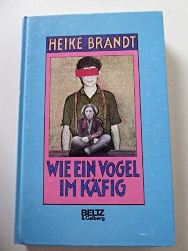 Wie ein Vogel im Käfig: Roman (Beltz & Gelberg)
