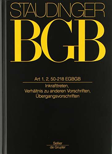 Art 1, 2, 50-218 EGBGB: (Inkrafttreten, Verhältnis zu anderen Vorschriften, Übergangsvorschriften) (J. von Staudingers Kommentar zum Bürgerlichen ... zum Bürgerlichen Gesetzbuche)