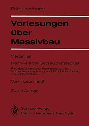 Vorlesungen Über Massivbau: Vierter Teil 4: Nachweis der Gebrauchsfähigkeit Rissebeschränkung, Formänderungen, Momentenumlagerung und ... und Bruchlinientheorie im Stahlbetonbau