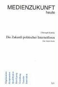 Die Zukunft politischer Internetforen : Eine Delphi-Studie